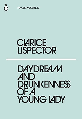 Daydream and Drunkenness of a Young Lady: Clarice Lispector (Penguin Modern)